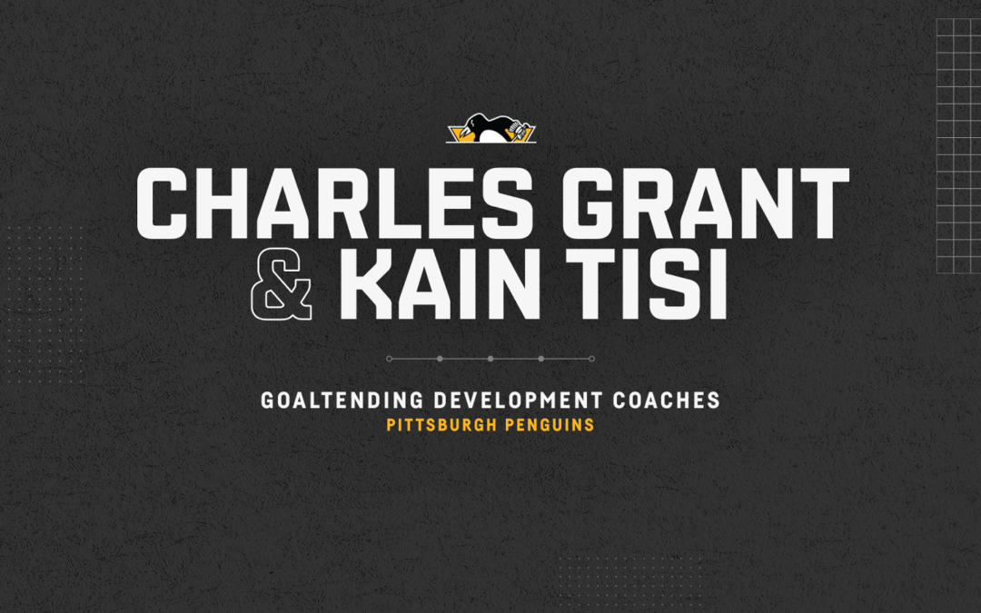 Penguins Name Kain Tisi and Charles Grant Goaltending Development Coaches