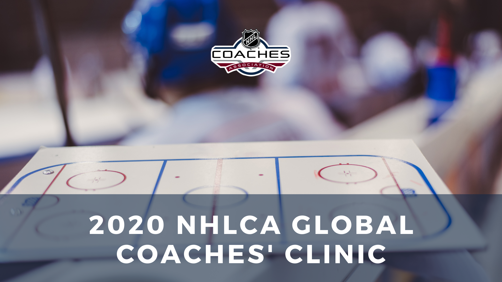 2020 NHLCA Global Coaches’ Clinic National Hockey League Coaches